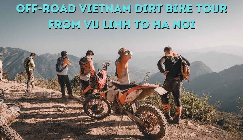 off-road vietnam dirt bike tour from hanoi to vu linh via mu cang chai – 7 days